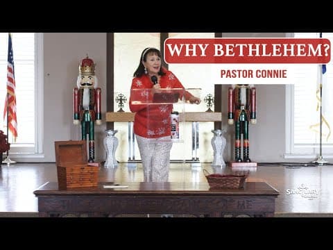 Why Bethlehem? - Pastor Connie