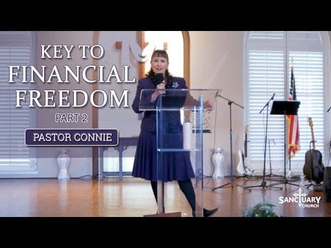 Key to Financial Freedom Part 2 - Pastor Connie