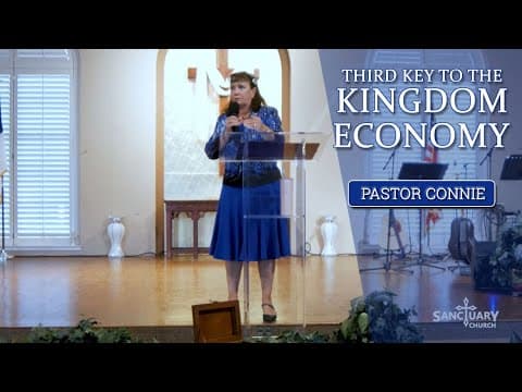 Third Key to the Kingdom Economy - Pastor Connie