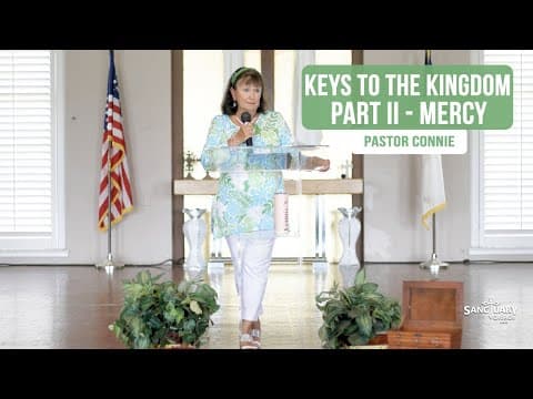 Mercy (Keys to the Kingdom Part II ) - Pastor Connie