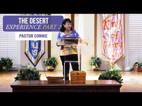 The Desert Experience Part 2 - Pastor Connie