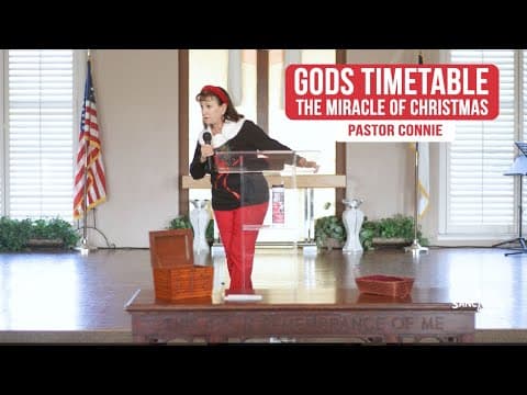Gods Timetable, The Miracle of Christmas - Pastor Connie