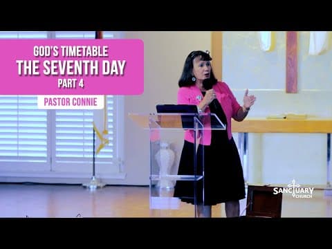God’s Timetable Part 4 - The Seventh Day | Pastor Connie