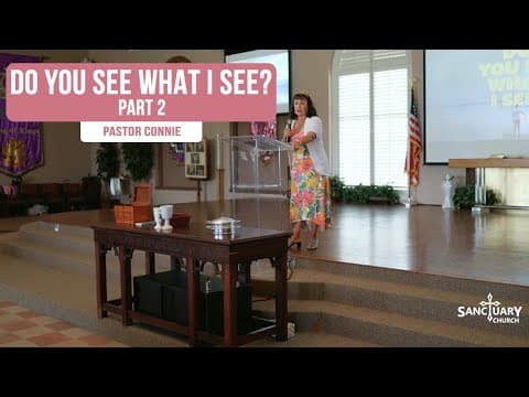 Do You See What I See? (Part 2) - Pastor Connie