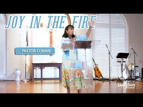 Joy in the Fire - Pastor Connie