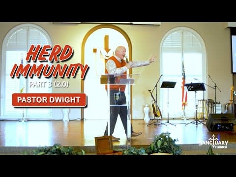 Herd Immunity Part 3 (2.0) - Pastor Dwight