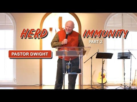 Herd Immunity Part 2 - Pastor Dwight
