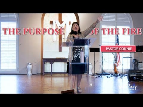The Purpose of the Fire - Pastor Connie
