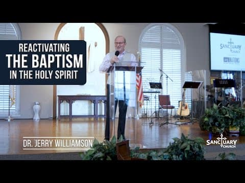 Reactivating the Baptism in the Holy Spirit - Dr. Jerry Williamson