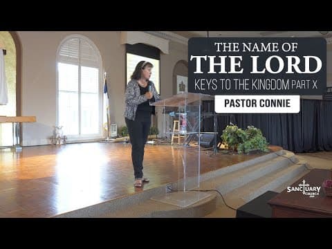 The Name of the Lord (Keys to the Kingdom X) - Pastor Connie