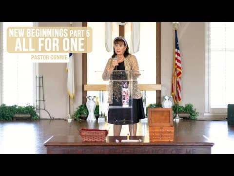 New Beginnings (Part 5) All For One - Pastor Connie